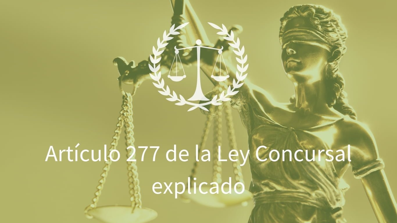 Artículo 277 de la Ley Concursal explicado Artículo 277 de la Ley Concursal explicado